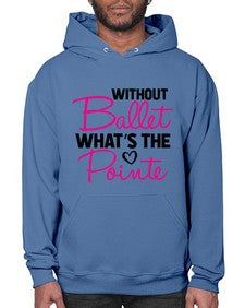 Without ballet whats the pointe 218# - ballet- Hoodie