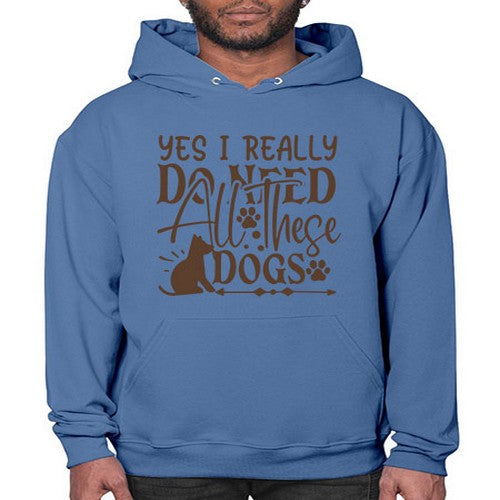 Yes I Really Do Need All These Dogs Style 56# - dogs- Hoodie