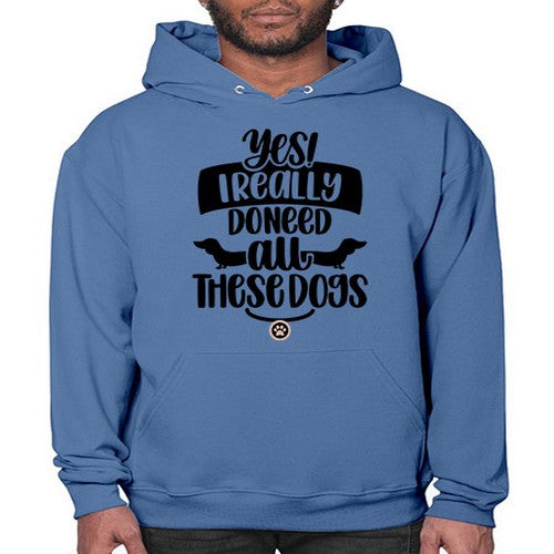 Yes I Really Do Need Style 5# - dogs- Hoodie