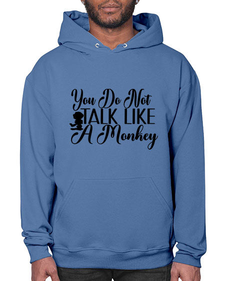 You do not talk like 365# - monkey- Hoodie