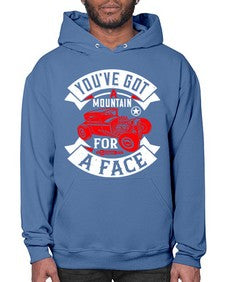 Youve got a mountain for a face 67# - hot rod- Hoodie