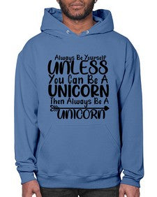 always be yourself unless you can be a unicorn then always be a unicorn 11# - unicorn- Hoodie
