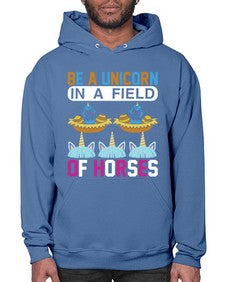 be a unicorn in a field of horses 39# - unicorn- Hoodie