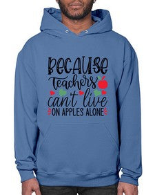 because teachers cant live on apples alone Style 68# - teacher- Hoodie