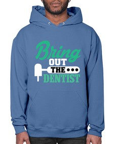 bring out the dentist 639# - dentist- Hoodie