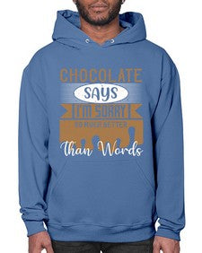 chocolate says im sorry so much better than words 97# - chocolate- Hoodie