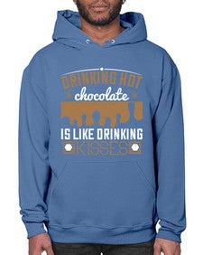 drinking hot chocolate is like drinking kisses 151# - chocolate- Hoodie
