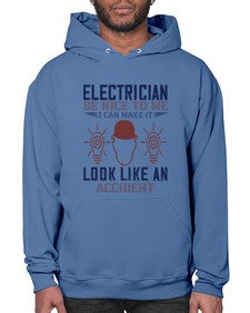 electrician nice to me i can make it look like an accident Style 139# - engineer- Hoodie