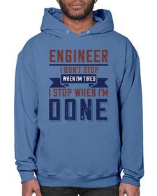 engineer i dont stop when im tired i stop when im done Style 142# - engineer- Hoodie