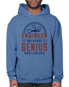engineer only because genius is not a job little Style 144# - engineer- Hoodie
