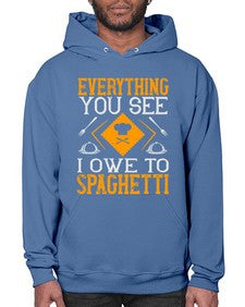 everything you see i owe to spaghetti 166# - cooking- Hoodie