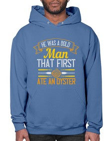 he was a bold man that first ate an oyster 186# - cooking- Hoodie