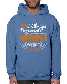 i always degenerate to chocolate and coffee 195# - chocolate- Hoodie
