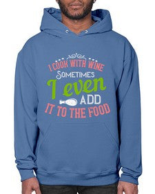 i cook with wine sometimes i even add it to the food 204# - cooking- Hoodie