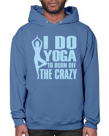 i do yoga to burn off the crazy 277# - yoga- Hoodie