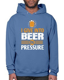 i give in to beer in pressure 1108# - beer- Hoodie
