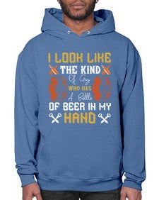 i look like the kind of guy who has a bottle of beer in my hand 1130# - beer- Hoodie