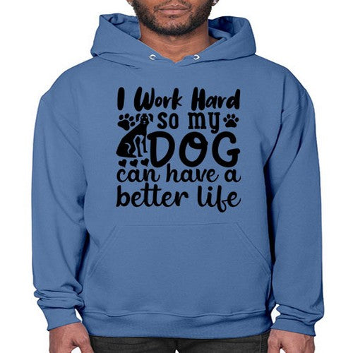i work hard so my dog can have a better life 35# - dogs- Hoodie