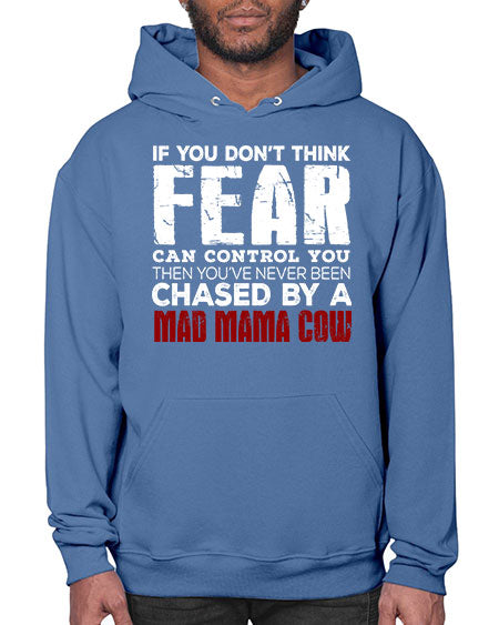 if you dont think fear can control you then  - cow- Hoodie
