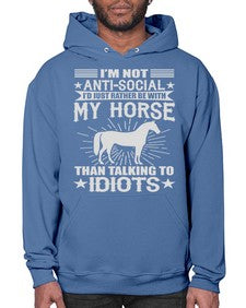 im not anti social id just rather be with my horse - horse- Hoodie