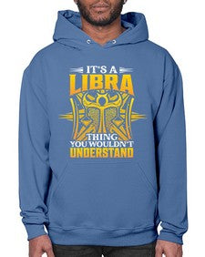 its a Libra thinggraphic 268# - libra- Hoodie