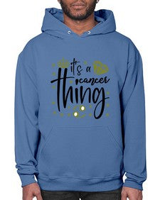 its a cancer thing 264# - cancer- Hoodie