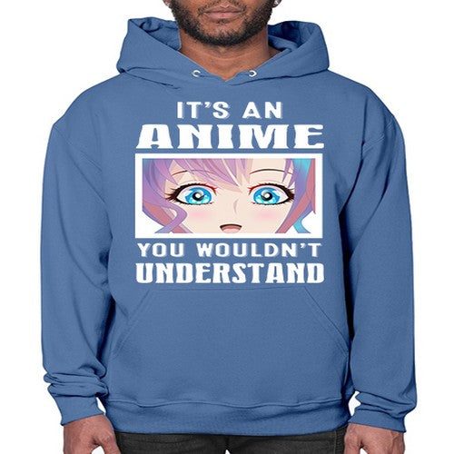 its an anime you wouldnt understand251# - anime- Hoodie
