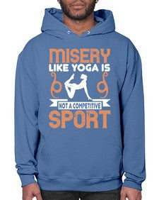 misery like yoga is not a competitive sport  425# - yoga- Hoodie
