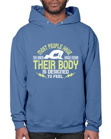 most people have no idea how good their body is designed to feel  457# - yoga- Hoodie