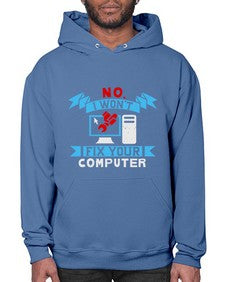 no i wont fix your computer 20# - computer- Hoodie