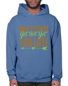 not yet not yet not yet too late 360# - Avocado- Hoodie