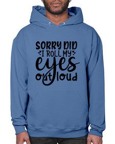 sorry did i roll my eyes out loud 86# - graphic- Hoodie