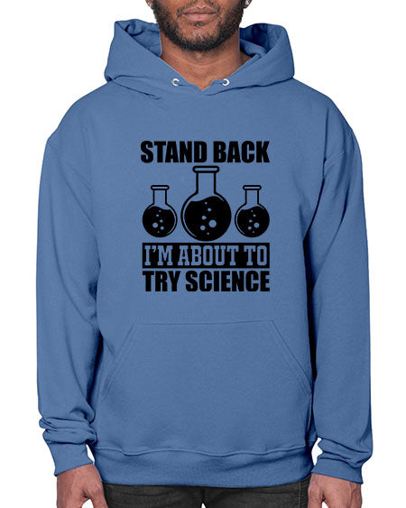 stand back i m about to try science 36# - general science- Hoodie