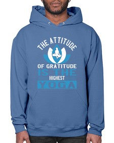 the attitude of gratitude is the highest yoga  545# - yoga- Hoodie