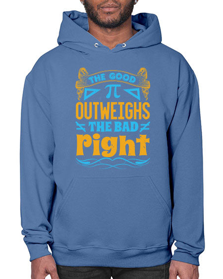 the good Pi outweighhs the bad right 47# - pi- Hoodie
