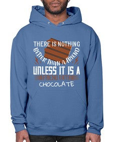 there is nothing better than a friend unless it is a friend with chocolate 424# - chocolate- Hoodie