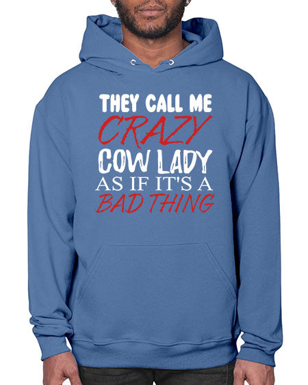 they call me crazy cow lady if its a bad thing - cow- Hoodie