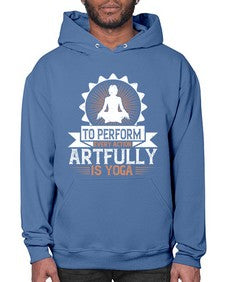 to perform every action artfully is yoga  580# - yoga- Hoodie