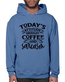 todays attitude brought coffee and sarcasm 1176# - sarcastic- Hoodie