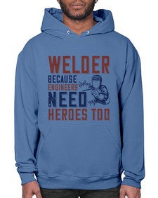 welder beacuse engineers need heros too Style 470# - engineer- Hoodie