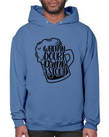 when in doubt drink a stout 1704# - beer- Hoodie