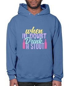 when in doubt drink a stout 465# - beer- Hoodie