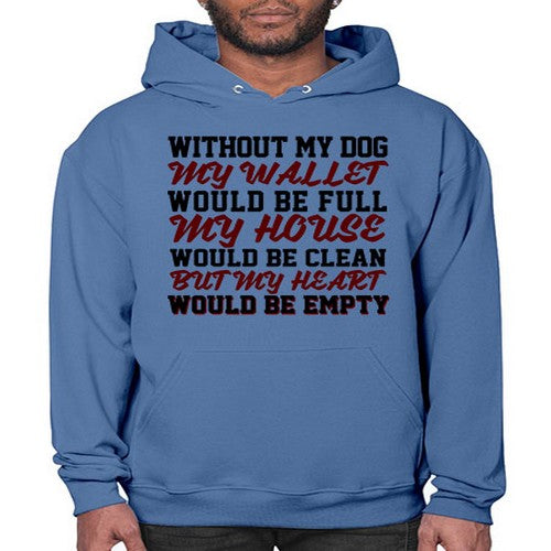 without my dog my wallet would be full - dogs- Hoodie