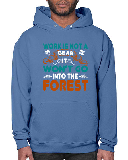 work is not a bear it won’t go into the forest 289# - bears - animals- Hoodie