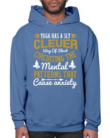 yoga has a sly clever way of short circuiting the mental patterns that cause anxiety  619# - yoga- Hoodie