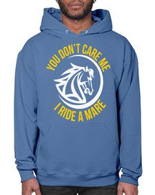 you don’t care me i ride a mare Style 1# - horse- Hoodie