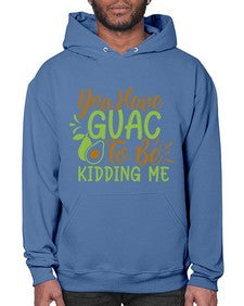 you have guac to be kidding me 509# - Avocado- Hoodie