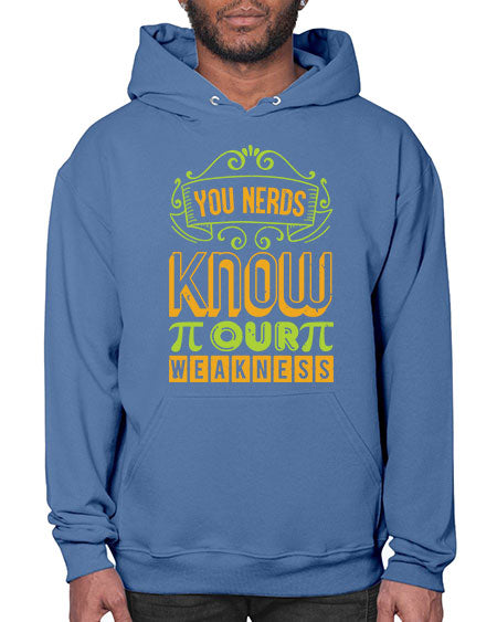 you nerds know our weakness 50# - pi- Hoodie