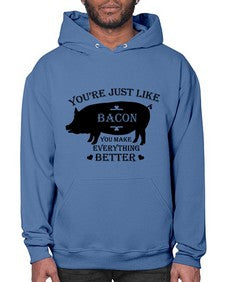 youre just like bacon 1817# - bacon- Hoodie