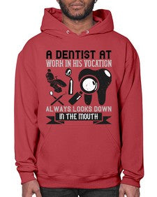 A dentist at work in his vocation always Style 6# - dentist- Hoodie